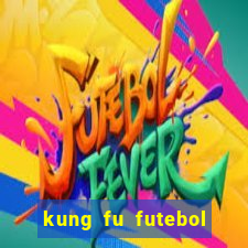 kung fu futebol clube dublado online